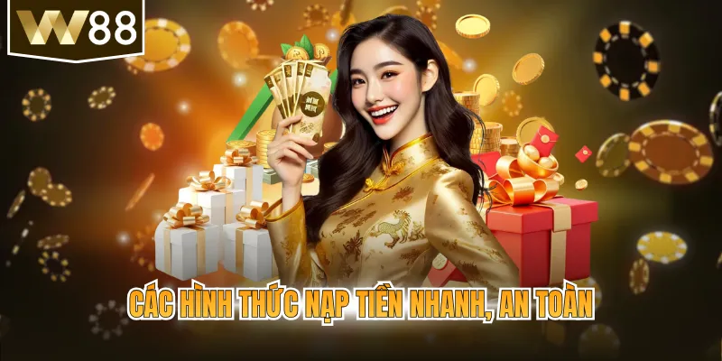 Các hình thức nạp tiền nhanh, an toàn
