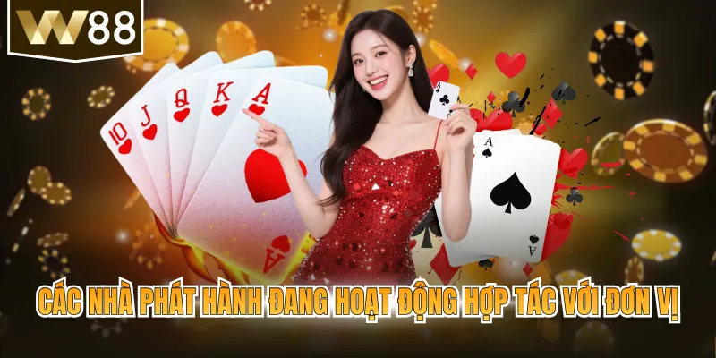Các nhà phát hành đang hoạt động hợp tác với đơn vị