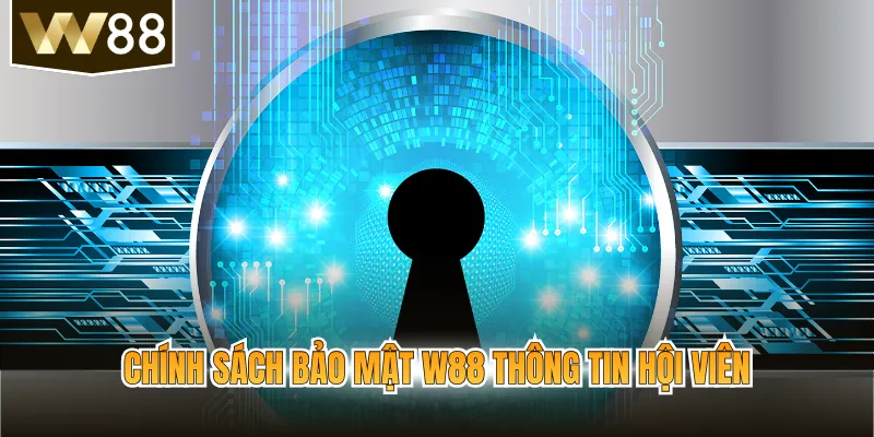 Chính sách bảo mật w88 thông tin hội viên