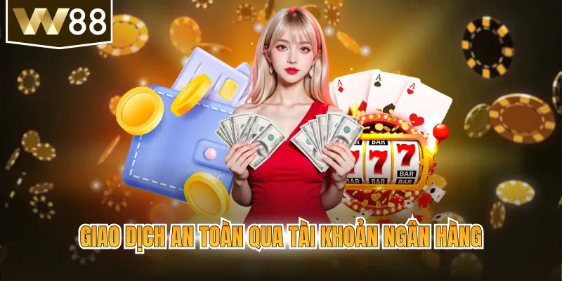 Giao dịch an toàn qua tài khoản ngân hàng